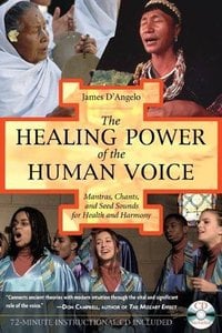 Cover of The Healing Power of the Human Voice by James D'Angelo
