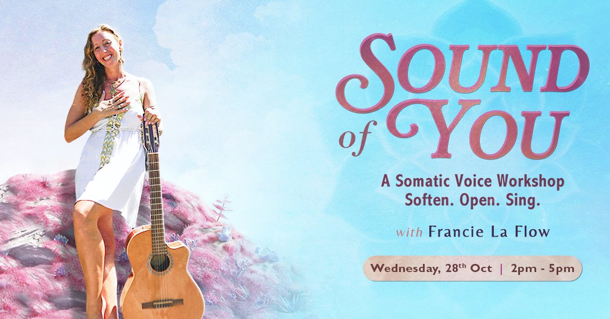 Sound of You, a somatic voice workshop with Francie La Flow at The Yoga Barn, Wednesday 28 October 2 to 5pm